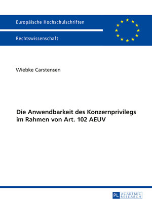 cover image of Die Anwendbarkeit des Konzernprivilegs im Rahmen von Art. 102 AEUV